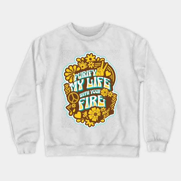 Purify my life with Your fi re (Mal. 3:2). Crewneck Sweatshirt by Seeds of Authority